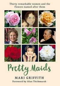 Produktbild: Pretty Maids: Thirty Remarkable Women and the Flowers Named After Them