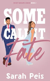 Produktbild: Some Call It Fate (Sweet Dreams, #3)