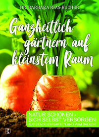 Produktbild: Ganzheitlich g&auml;rtnern auf kleinstem Raum