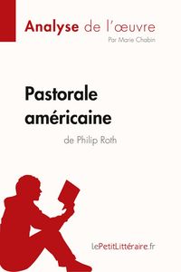 Produktbild: Pastorale am&eacute;ricaine de Philip Roth (Analyse de l'oeuvre)