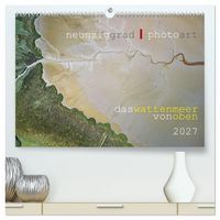 Produktbild: neunziggrad I photoart: das wattenmeer von oben (hochwertiger Premium Wandkalender 2027 DIN A2 quer), Kunstdruck in Hochglanz