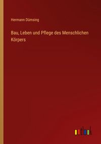 Produktbild: Bau, Leben und Pflege des Menschlichen K&ouml;rpers
