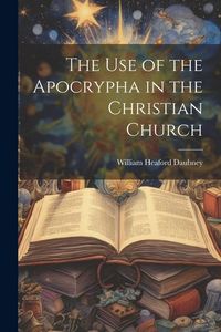 Produktbild: The use of the Apocrypha in the Christian Church