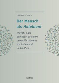 Bild vom Artikel Der Mensch als Holobiont - Mikroben als Schlüssel zu einem neuen Verständnis von Leben und Gesundheit vom Autor Thomas C. G. Bosch