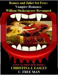 Produktbild: Romeo and Juliet Set Free: Vampire Romance William Shakespeare Revamped (Love at First Bite, #1)
