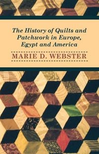 Produktbild: The History of Quilts and Patchwork in Europe, Egypt and America