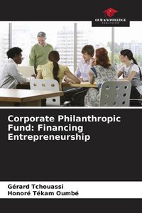 Produktbild: Corporate Philanthropic Fund: Financing Entrepreneurship