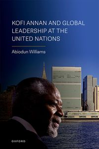 Produktbild: Kofi Annan and Global Leadership at the United Nations