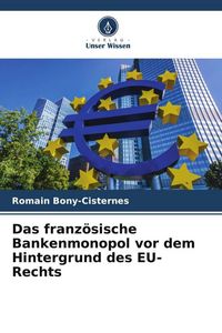 Produktbild: Das franz&ouml;sische Bankenmonopol vor dem Hintergrund des EU-Rechts