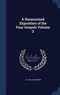 Produktbild: A Harmonized Exposition of the Four Gospels Volume 2