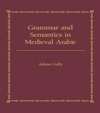 Produktbild: Grammar and Semantics in Medieval Arabic