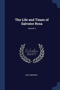 Produktbild: The Life and Times of Salvator Rosa; Volume 2