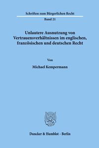 Bild vom Artikel Unlautere Ausnutzung von Vertrauensverhältnissen im englischen, französischen und deutschen Recht. vom Autor Michael Kempermann