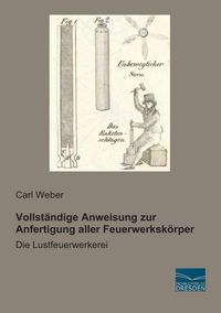 Produktbild: Vollst&auml;ndige Anweisung zur Anfertigung aller Feuerwerksk&ouml;rper