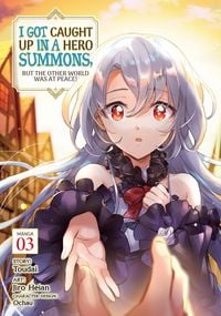 Produktbild: I Got Caught Up in a Hero Summons, But the Other World Was at Peace! (Manga) Vol. 3