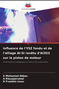 Produktbild: Influence de l'YSZ fondu et de l'alliage Al-Si rev&ecirc;tu d'Al2O3 sur le piston de moteur