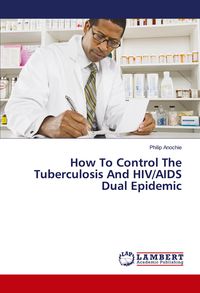 Produktbild: How To Control The Tuberculosis And HIV/AIDS Dual Epidemic