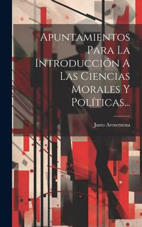Produktbild: Apuntamientos Para La Introducci&oacute;n A Las Ciencias Morales Y Pol&iacute;ticas...