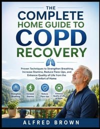 Produktbild: THE COMPLETE HOME GUIDE TO COPD RECOVERY