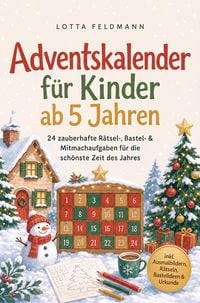 Produktbild: Adventskalender f&uuml;r Kinder ab 5 Jahren: 24 zauberhafte R&auml;tsel-, Bastel- & Mitmachaufgaben f&uuml;r die sch&ouml;nste Zeit des Jahres - inkl. Ausmalbildern, R&auml;ts