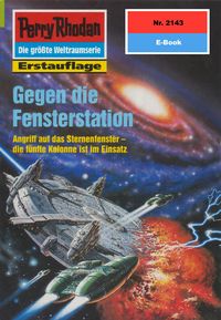 Produktbild: Perry Rhodan 2143: Gegen die Fensterstation