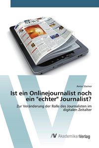 Produktbild: Ist ein Onlinejournalist noch ein "echter" Journalist?