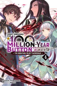 Produktbild: I Kept Pressing the 100-Million-Year Button and Came Out on Top, Vol. 4 (Light Novel)