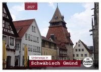 Produktbild: Unterwegs in Schw&auml;bisch Gm&uuml;nd (Wandkalender 2027 DIN A2 quer), CALVENDO Monatskalender