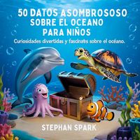 Produktbild: 50 Datos Sorprendentes Sobre El Oc&eacute;ano Para Ni&ntilde;os
