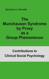 Produktbild: The Munchausen Syndrome by Proxy as a Group Phenomenon