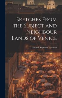 Produktbild: Sketches From the Subject and Neighbour Lands of Venice