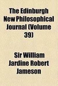 Produktbild: The Edinburgh New Philosophical Journal (Volume 39)