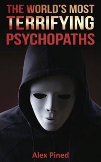 Produktbild: The World's Most Terrifying Psychopaths (True Crime Series, #4)