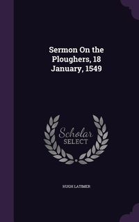Produktbild: Sermon On the Ploughers, 18 January, 1549