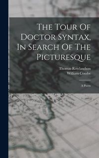 Produktbild: The Tour Of Doctor Syntax, In Search Of The Picturesque: A Poem