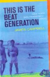 Produktbild: Campbell, K: This is the Beat Generation - New York, San Fra