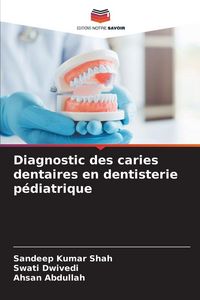 Produktbild: Diagnostic des caries dentaires en dentisterie p&eacute;diatrique