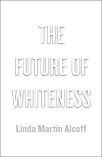 Bild vom Artikel The Future of Whiteness vom Autor Linda Martín Alcoff