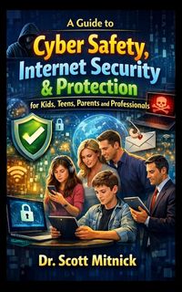 Produktbild: A Guide to Cyber Safety, Internet Security and Protection for Kids, Teens, Parents and Professionals