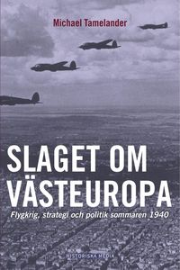 Produktbild: Slaget om V&auml;steuropa : flygkrig, strategi och politik sommaren 1940