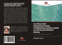 Produktbild: Le R&ocirc;le des Organisations Communautaires Dans Le D&eacute;veloppement Rural