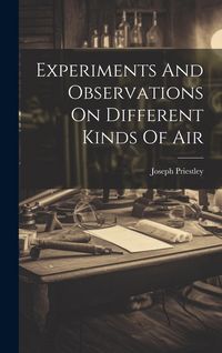 Produktbild: Experiments And Observations On Different Kinds Of Air