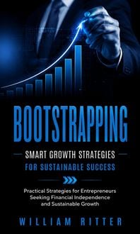 Produktbild: Bootstrapping: Smart Growth Strategies for Sustainable Success (Practical Strategies for Entrepreneurs Seeking Financial Independence and Sustainable