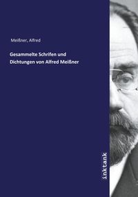 Bild vom Artikel Meißner, A: Gesammelte Schrifen und Dichtungen von Alfred Me vom Autor Alfred Meissner