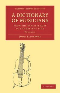 Produktbild: A Dictionary of Musicians, from the Earliest Ages to the Present Time