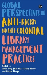 Produktbild: Global Perspectives on Anti-Racism and Anti-Colonial Library Management Practices
