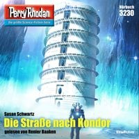 Produktbild: Perry Rhodan 3230: Die Stra&szlig;e nach Kondor