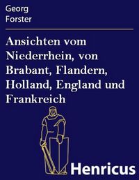 Produktbild: Ansichten vom Niederrhein, von Brabant, Flandern, Holland, England und Frankreich