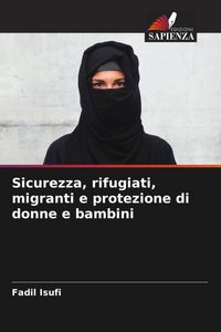 Produktbild: Sicurezza, rifugiati, migranti e protezione di donne e bambini