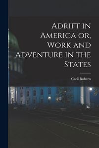 Produktbild: Adrift in America or, Work and Adventure in the States